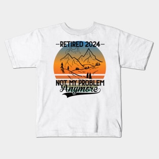 Retired 2024 Is Not My Problem Anymore Retirement For Men Women Hike Mountains Kids T-Shirt